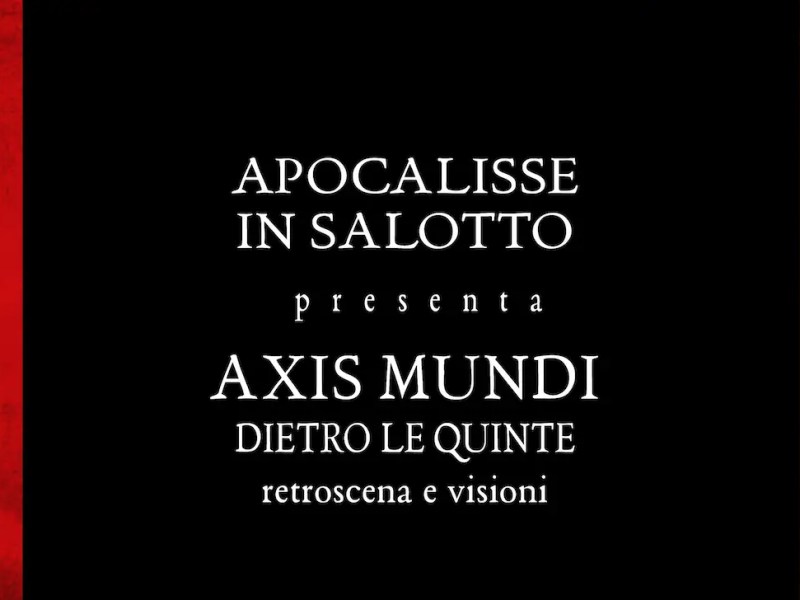 Diretta streaming – Apocalisse in salotto: “Axis Mundi: dietro le quinte”
